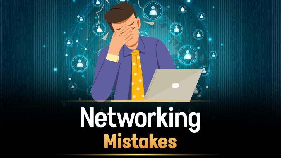 Networking Mistakes